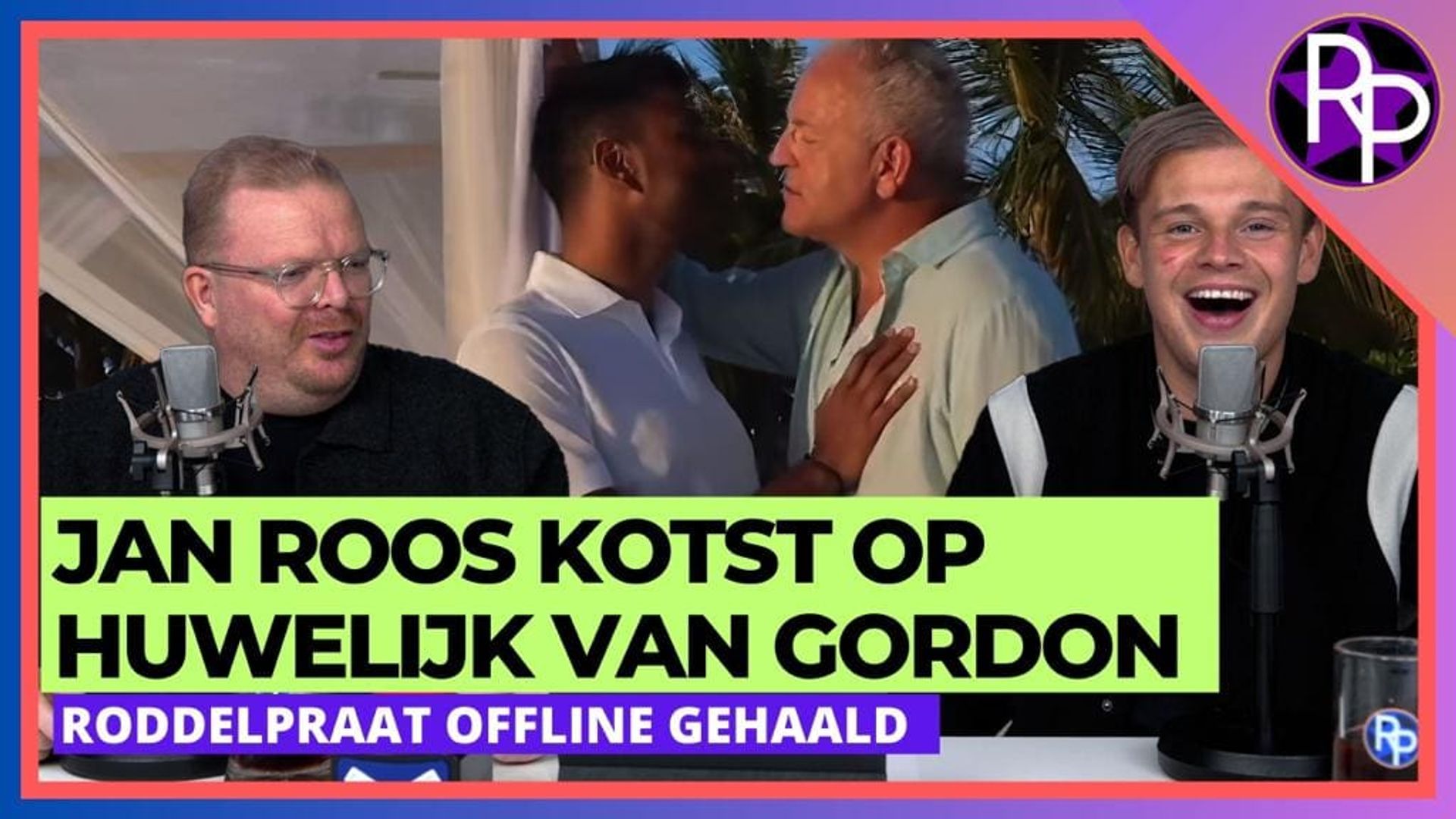 RoddelPraat offline gehaald door de Volkskrant & Jan Roos kotst op huwelijk Gordon