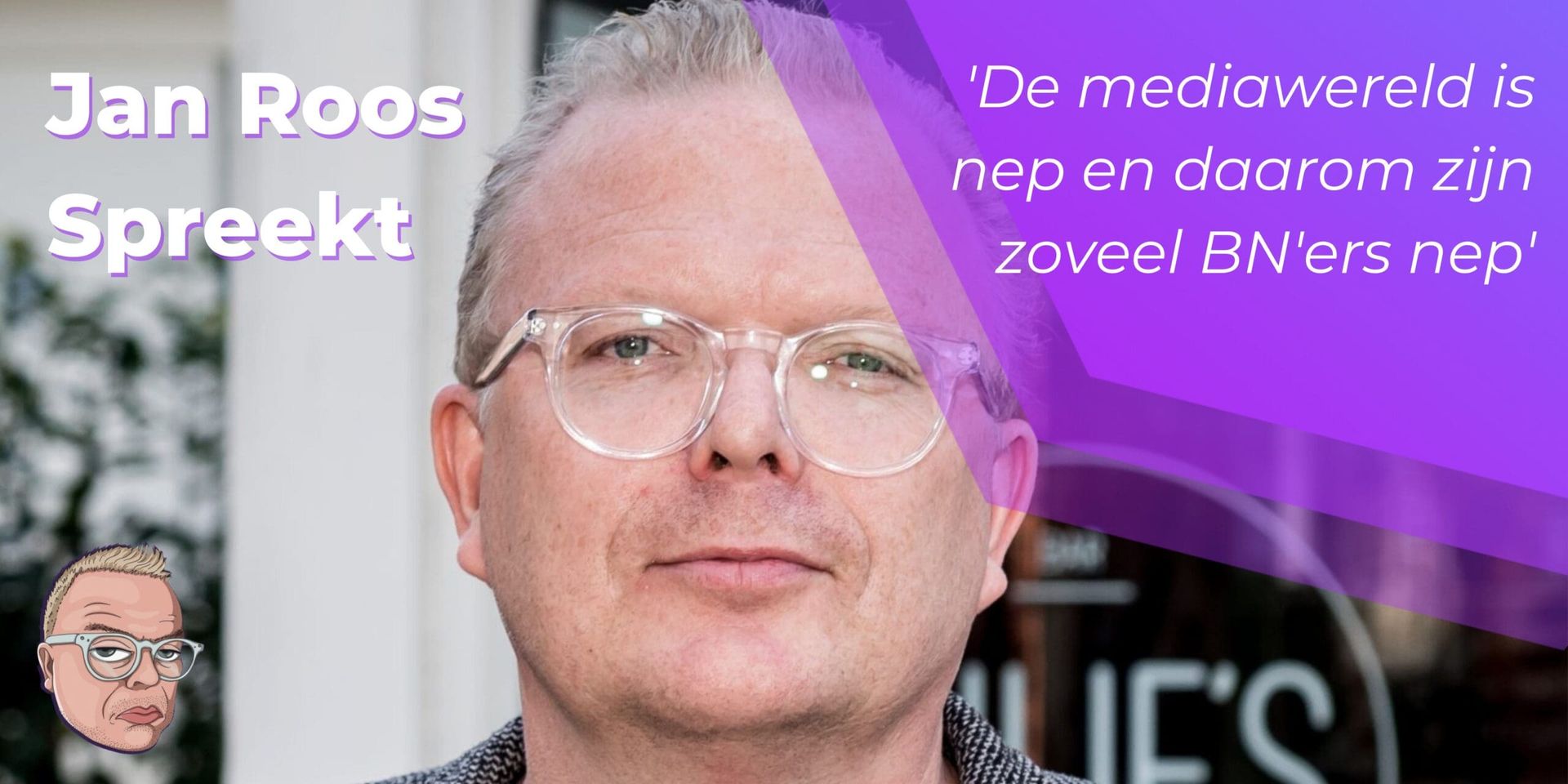 Jan Roos: De mediawereld is nep en daarom zijn zoveel BN’ers nep