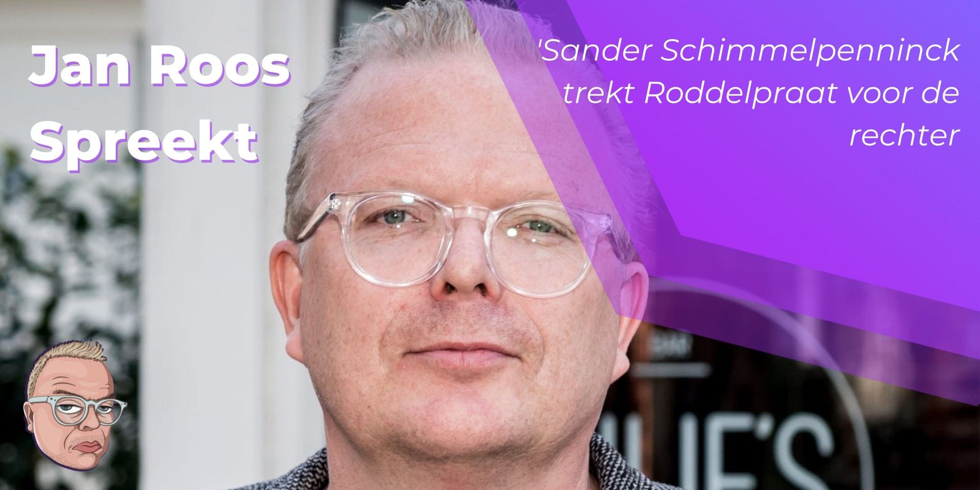 Sander Schimmelpenninck trekt Roddelpraat voor de rechter